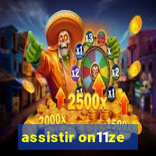 assistir on11ze